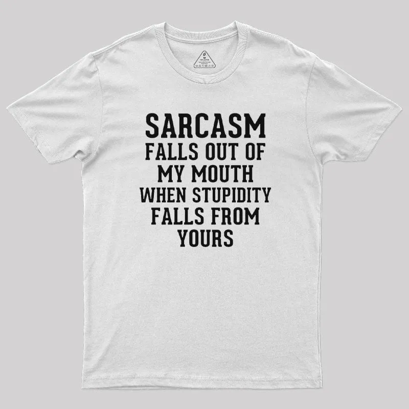 Sarcasm Falls Out Of My Mouth T-Shirt - Image 11