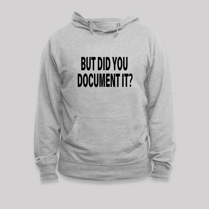 But Did You Document It Geek Hoodie - Image 4