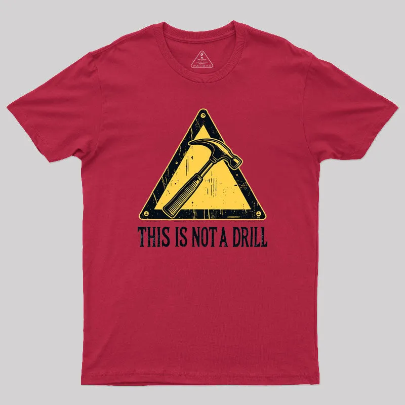 Warning This Is Not A Drill T-Shirt - Image 6