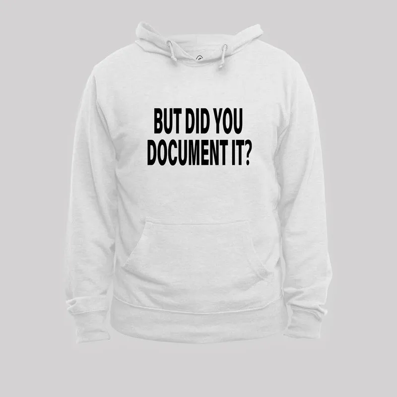 But Did You Document It Geek Hoodie - Image 5