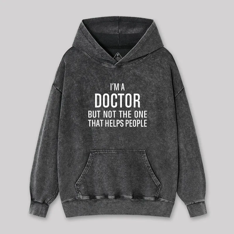 Alternative view of Funny Phd Doctorate I'm a Doctor Washed Hoodie