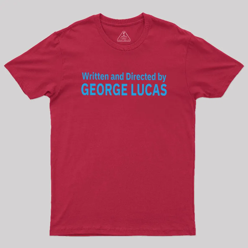 Written and Directed by GEORGE LUCAS Geek T-Shirt - Image 5