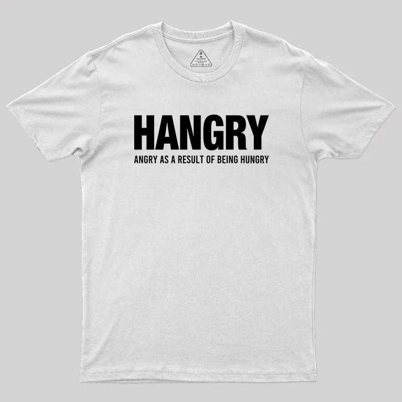 Ngry As A Result Of Being Hungry T-Shirt - Image 11