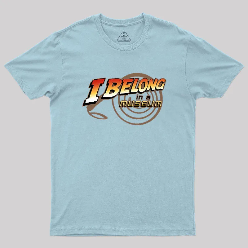 I Belong In A Museum Geek T-Shirt - Image 9