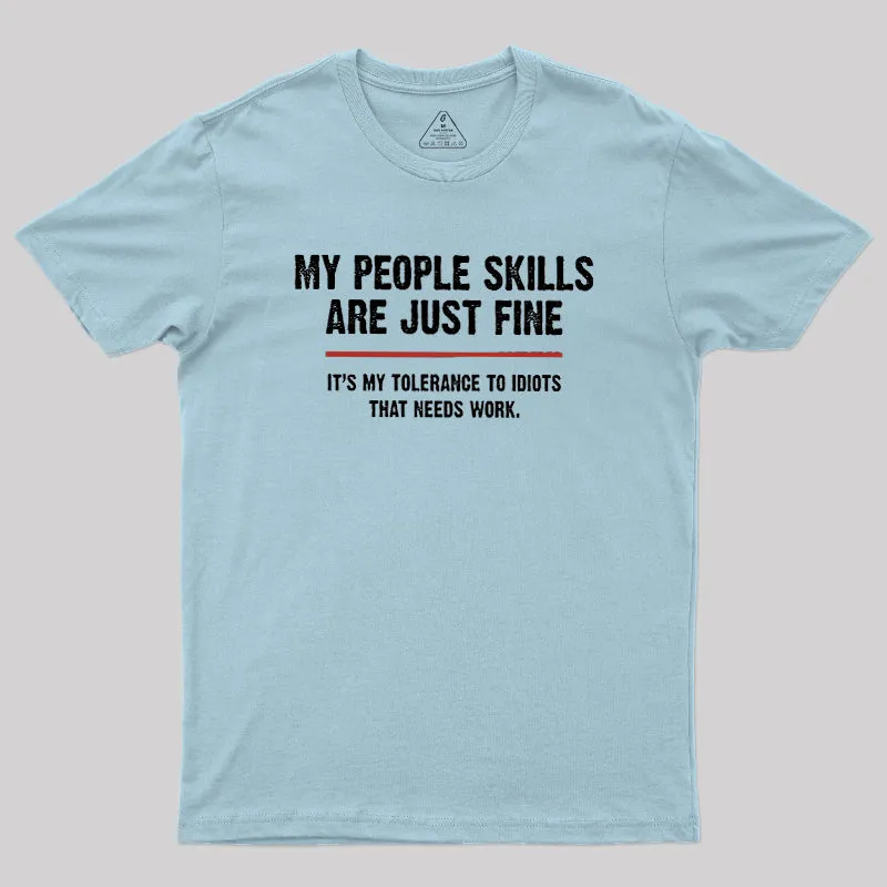 My People Skills Are Fine It's My Tolerance To Idiots Geek T-Shirt - Image 9