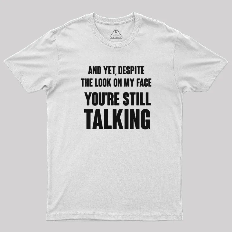 Despite The Look On My Face You're Still Talking T-Shirt - Image 11