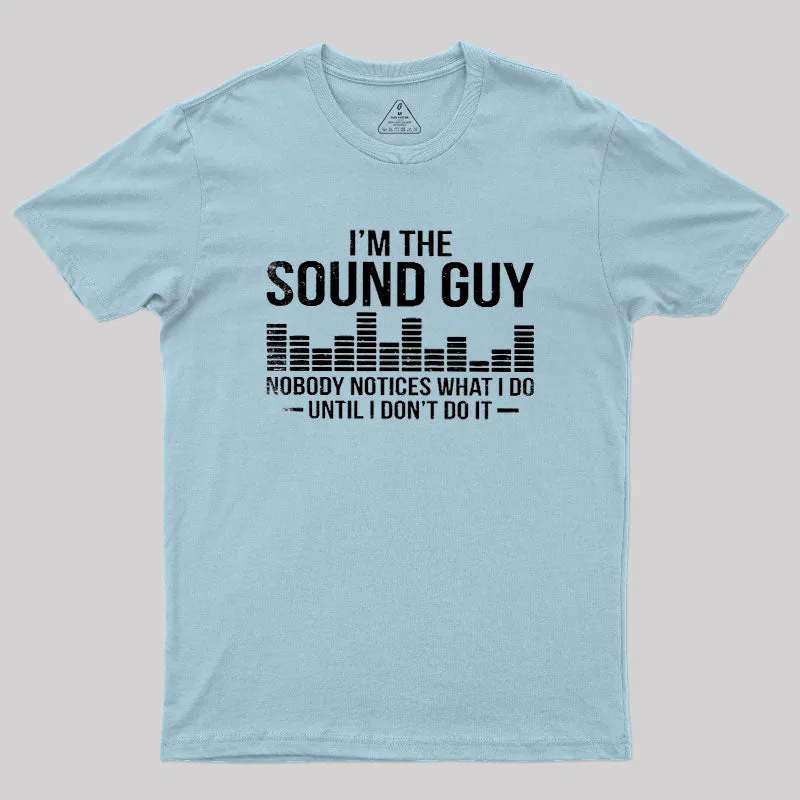 NOBODY NOTICES WHAT I DO UNTIL I DON'T DO IT Geek T-Shirt - Image 10