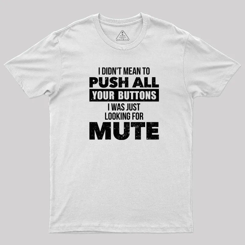 I Didn't Mean to Push All Your Button T-Shirt - Image 11