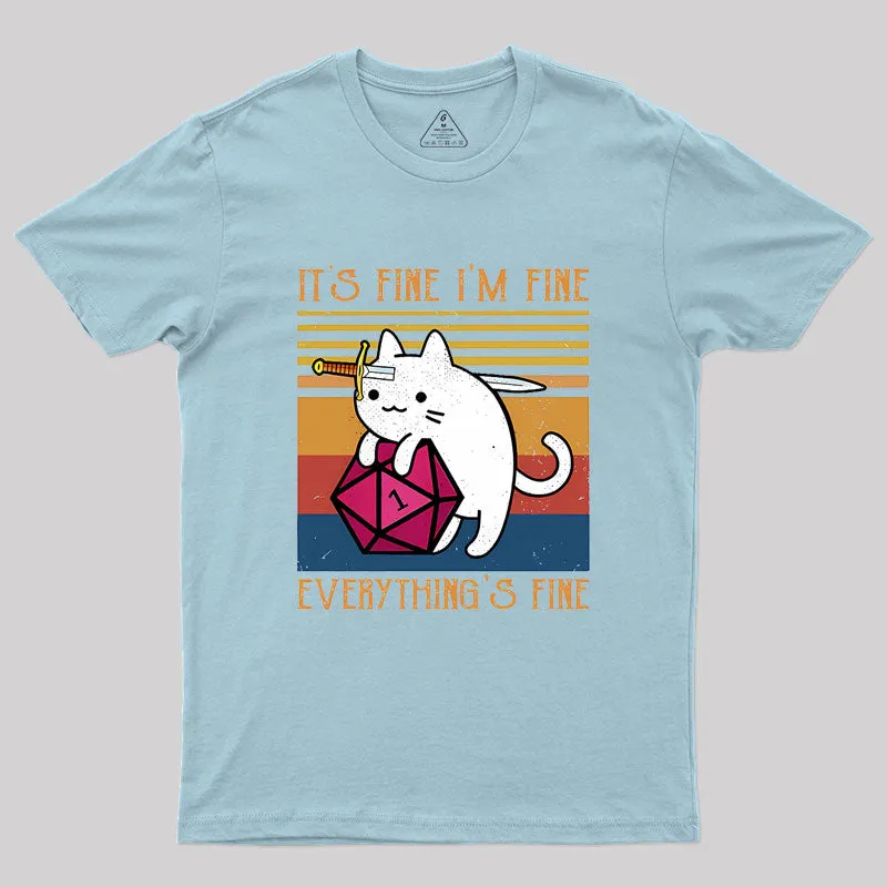 Cat It's Fine I'm Fine Everything's Fine Geek T-Shirt - Image 8