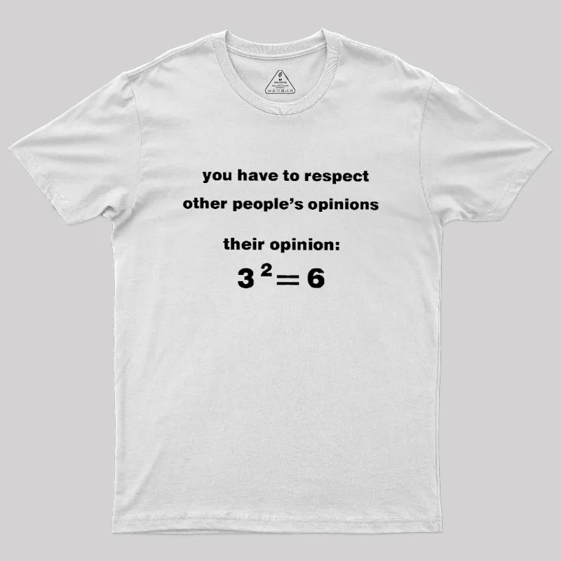 THeir Opinion Be Like Geek T-Shirt - Image 11