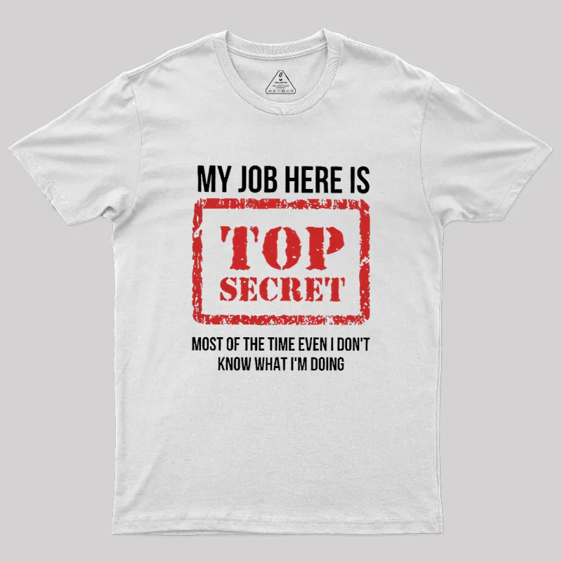 My Job Is Top Secret Geek T-Shirt - Image 10