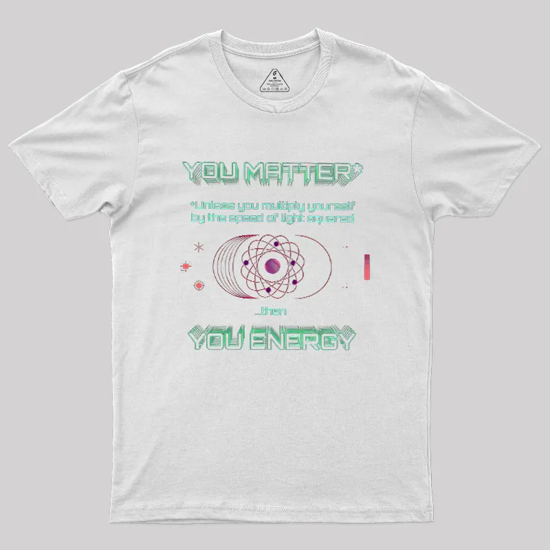 You Matter Geek T-Shirt - Image 5