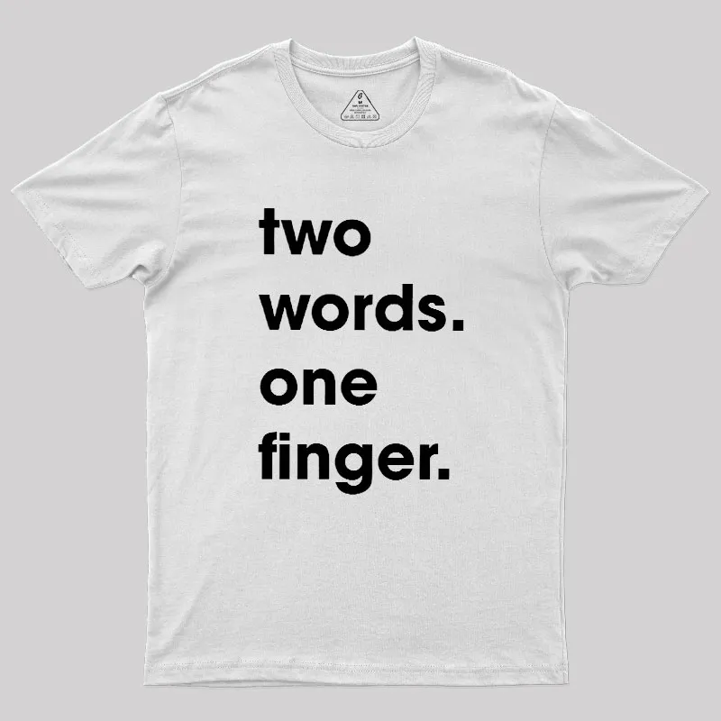 Two Words One Finger Geek T-Shirt - Image 11