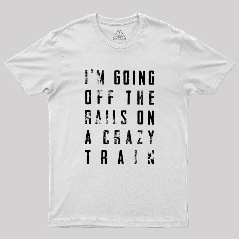Crazy Train Lyric Quote Geek T-Shirt - Image 10