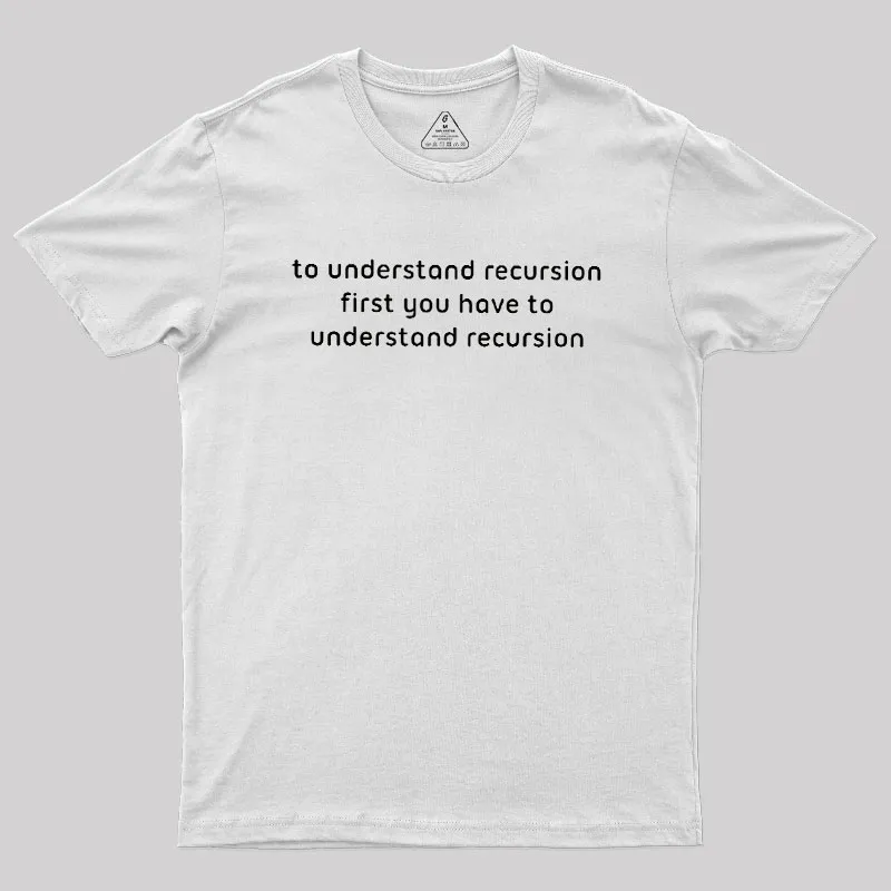 To Understand Recursion Geek T-Shirt - Image 11