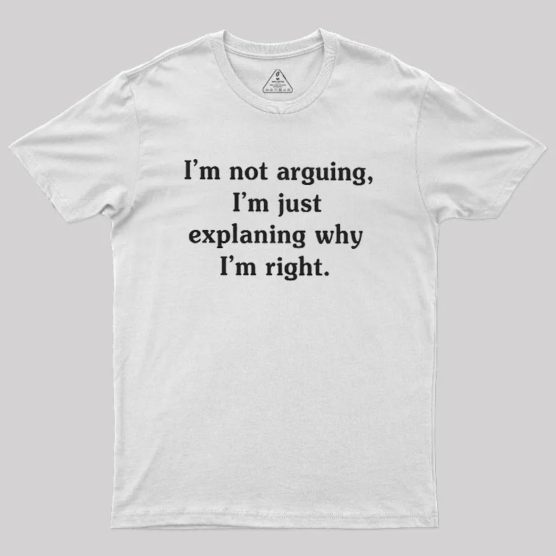 I Am Not Arguing Geek T-Shirt - Image 11