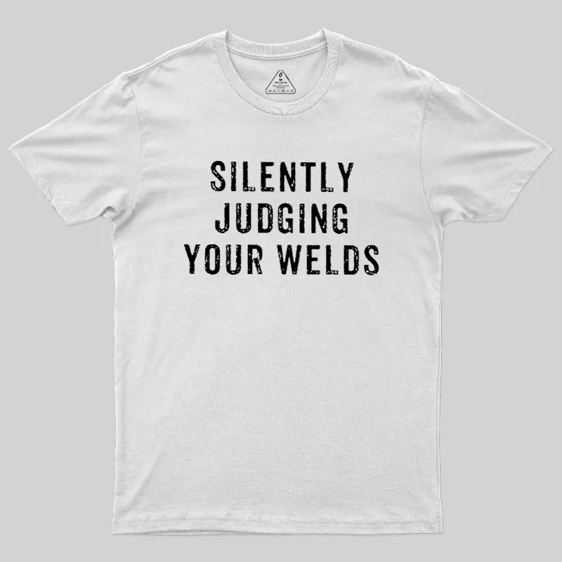 Silently Judging Your Welds Geek T-Shirt - Image 11