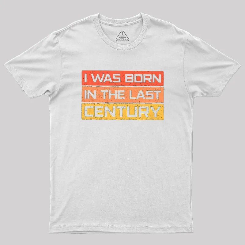 I Was Born in the Last Century Geek T-Shirt - Image 8