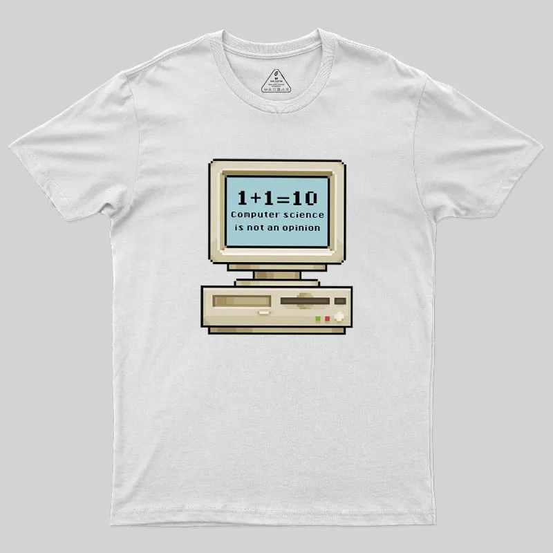 Computer Science Is Not An Opinion Geek T-Shirt - Image 11