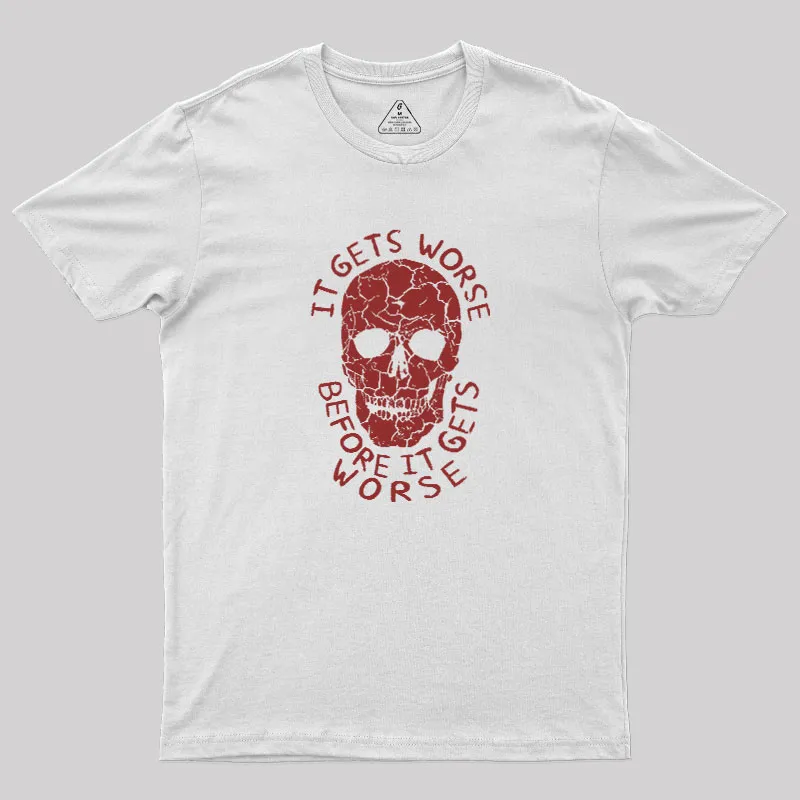 It Gets Worse Before It Gets Worse Geek T-Shirt - Image 8