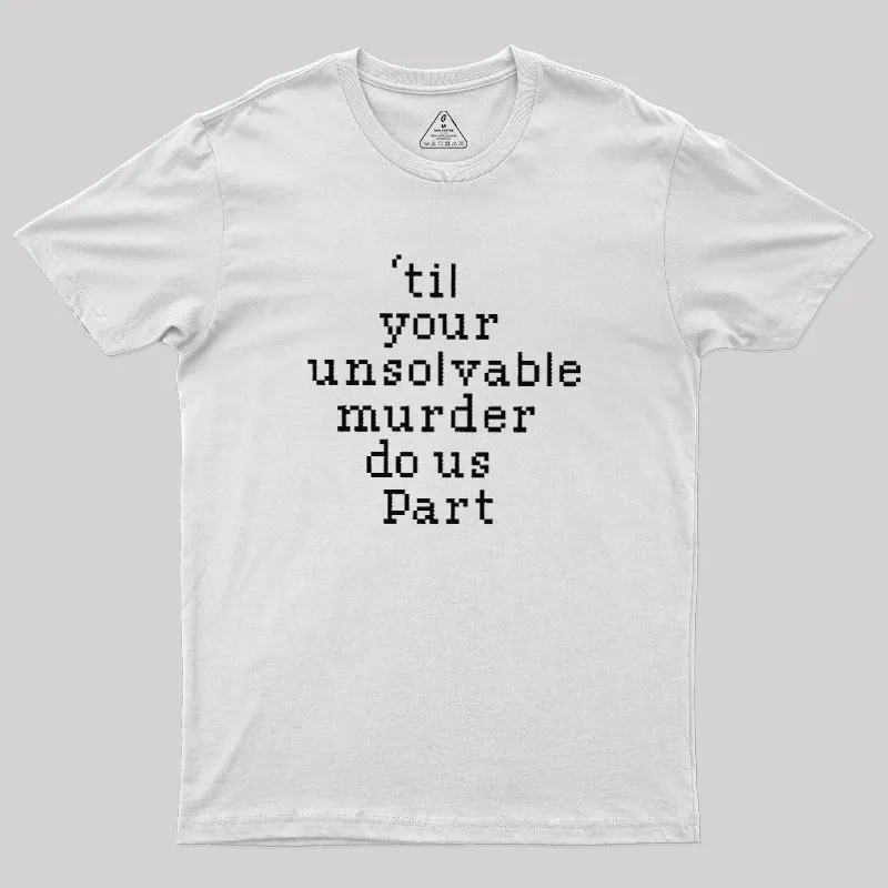 Till Your Unsolvable Murder Do Us Part Geek T-Shirt - Image 11