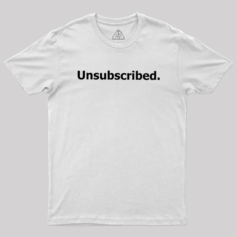 Unsubscribed Geek T-Shirt - Image 11