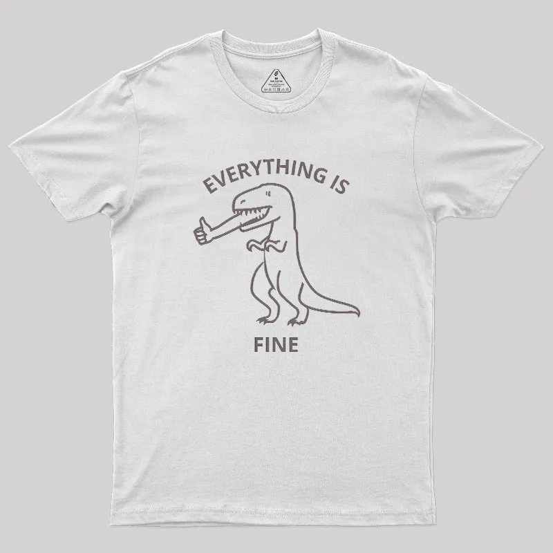Everything is Fine T-Rex Geek T-Shirt - Image 11
