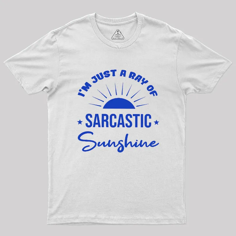 I'm Just A Ray Of Sarcastic Sunshine Geek T-Shirt - Image 11