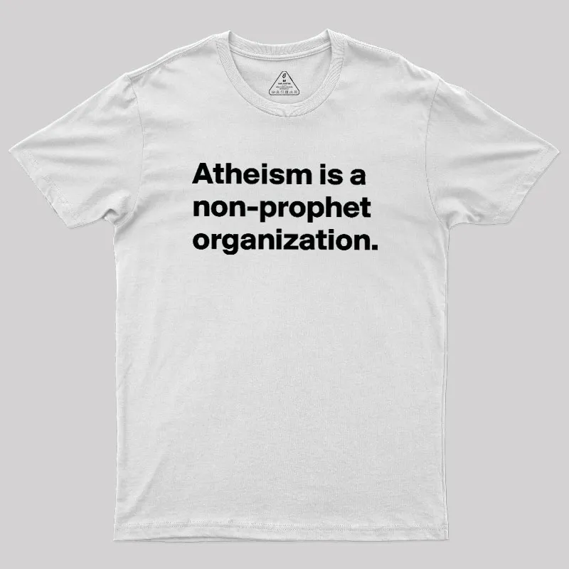 Atheism Is A Non-prophet Organization Geek T-Shirt - Image 11