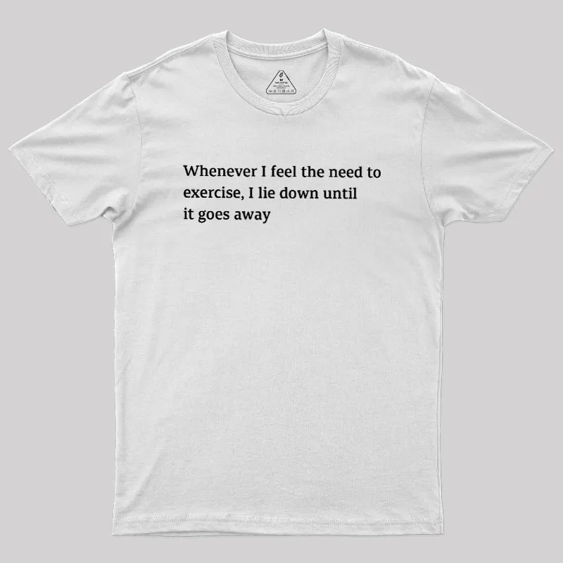 lie Down Until It Goes Away Geek T-Shirt - Image 11