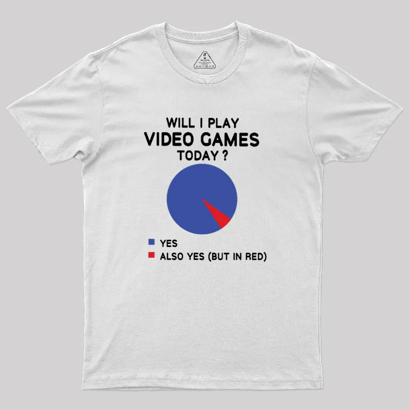 Will I play Video Games today Geek T-Shirt - Image 11