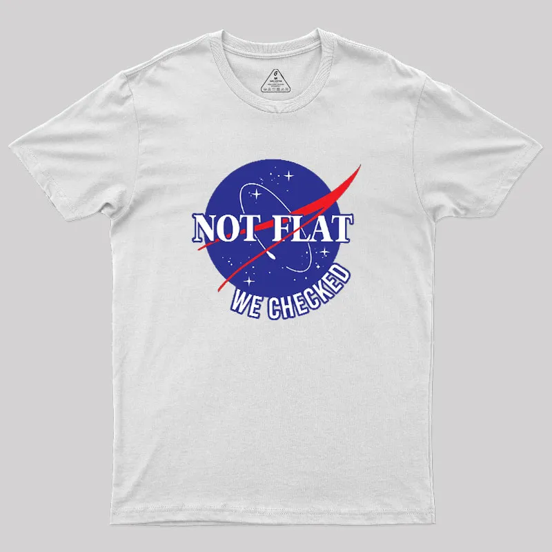 Space Not Flat We Checked Geek T-Shirt - Image 11
