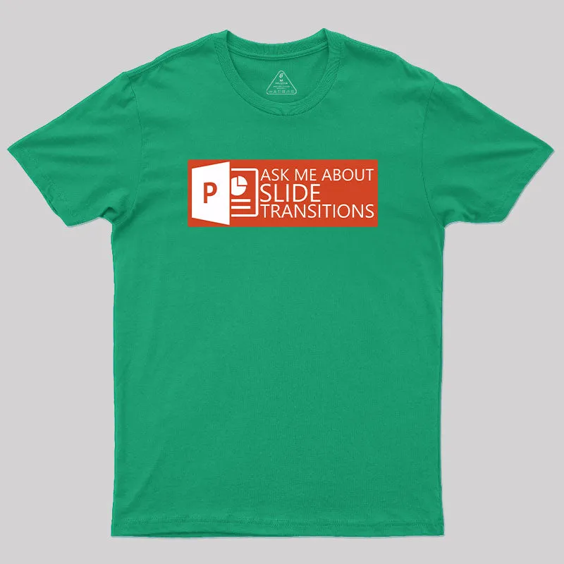 Ask Me About Slide Transitions T-Shirt - Image 10