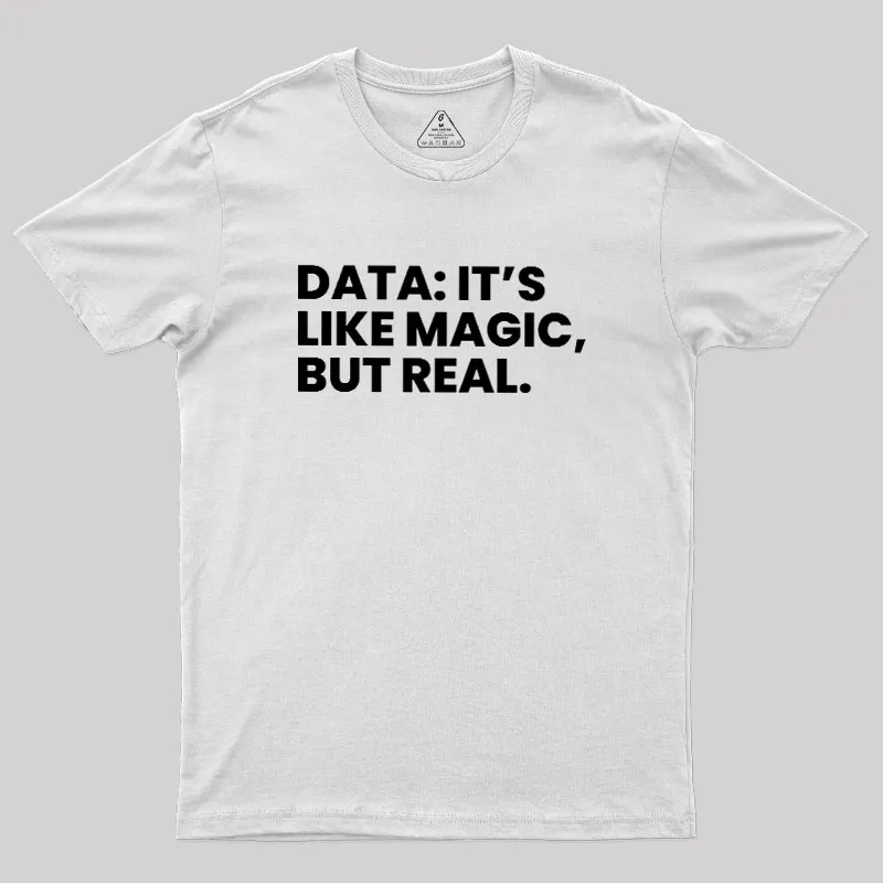 Data Its Like Magic But Real Geek T-Shirt - Image 11