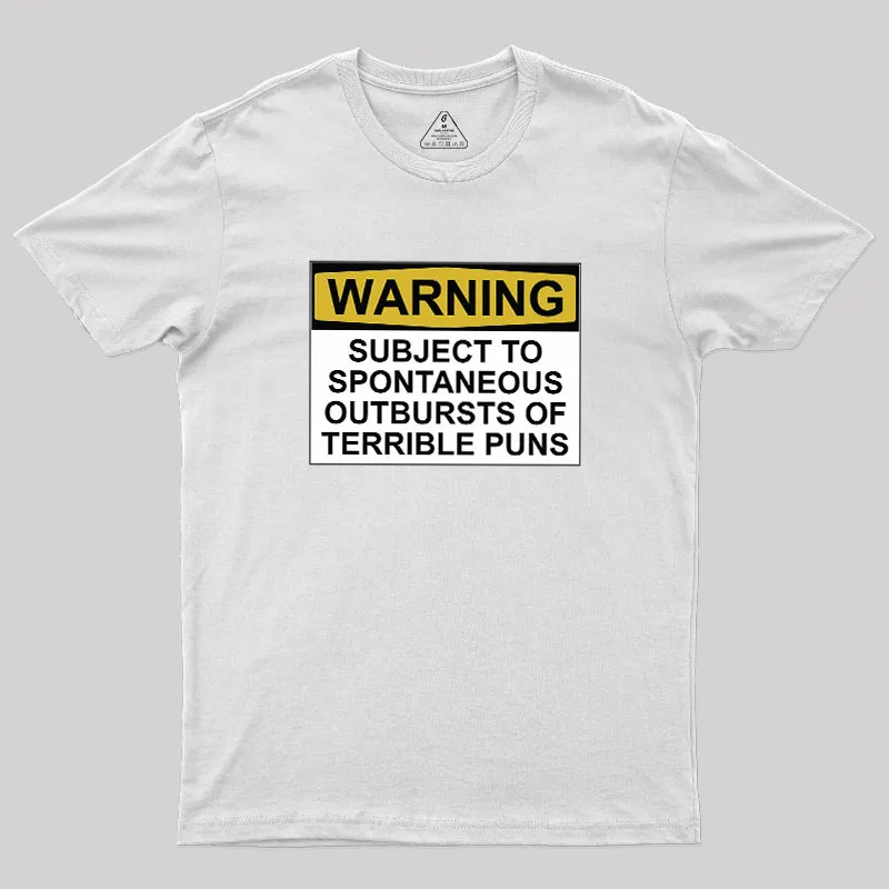 SUBJECT TO SPONTANEOUS OUTBURSTS OF TERRIBLE PUNS Geek T-Shirt - Image 11