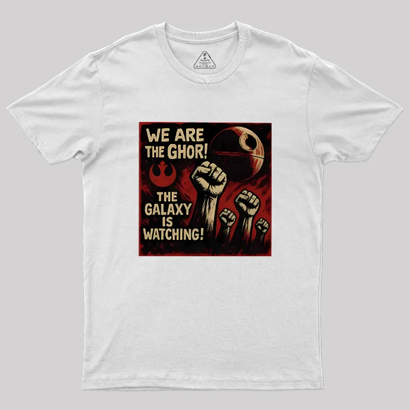 We Are The Ghor The Galaxy Is Watching Geek T-Shirt - Image 11