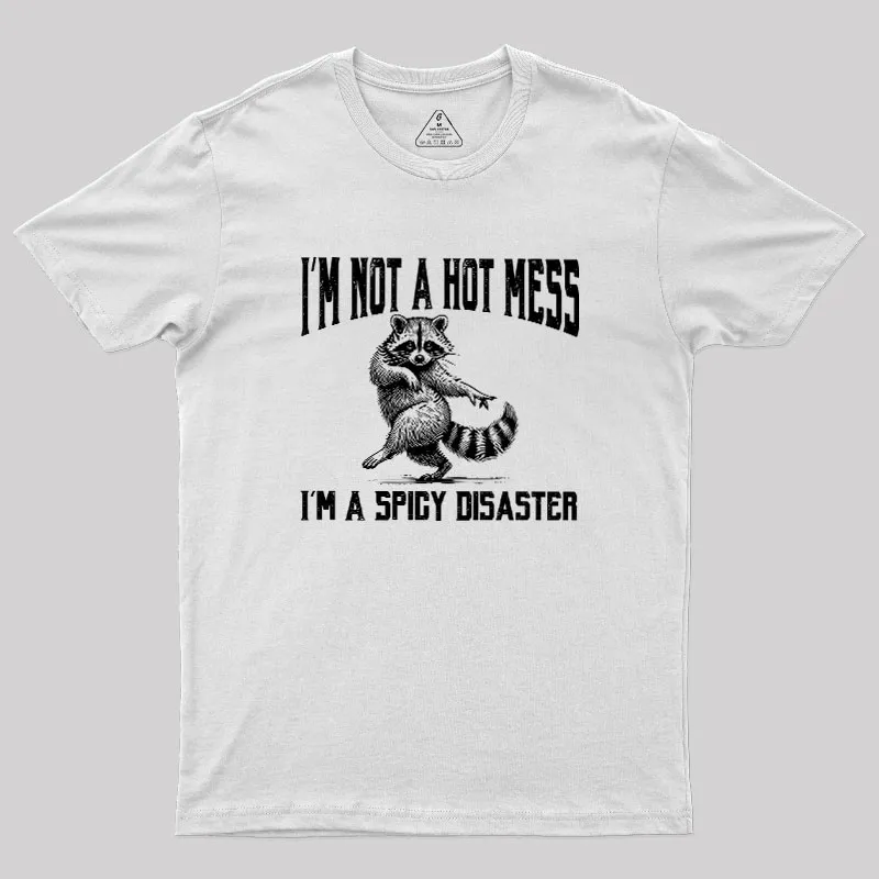 I'm Not A Hot Mess I'm A Spicy Disaster Geek T-Shirt - Image 9