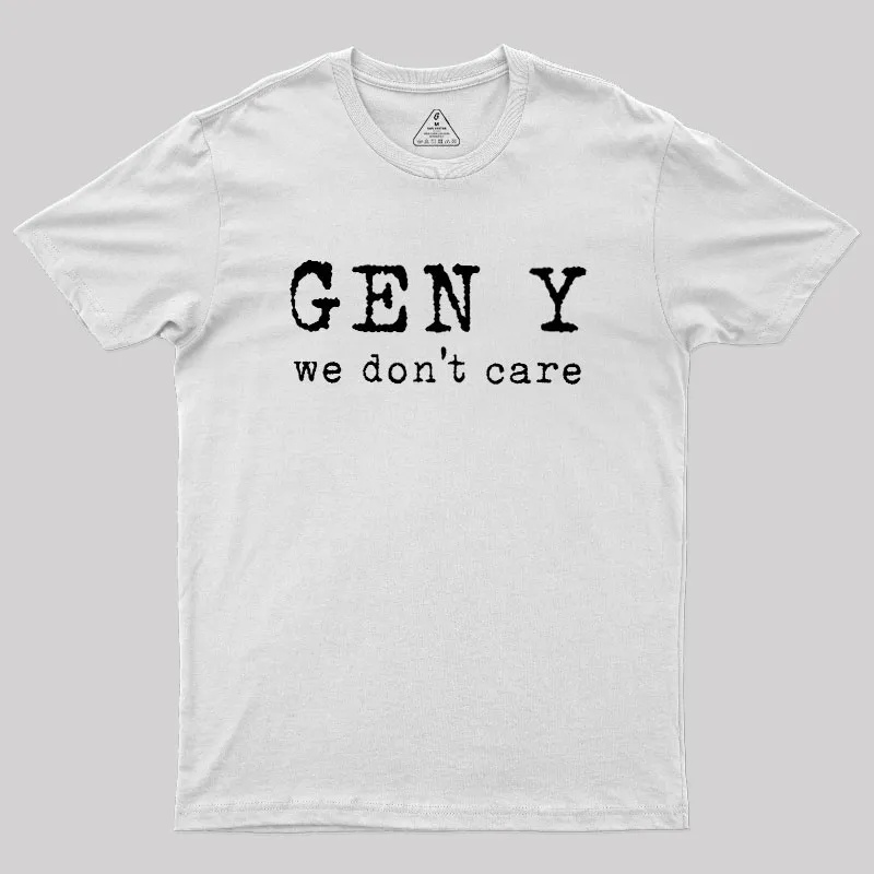 Gen Y: We Don't Care Geek T-Shirt - Image 11