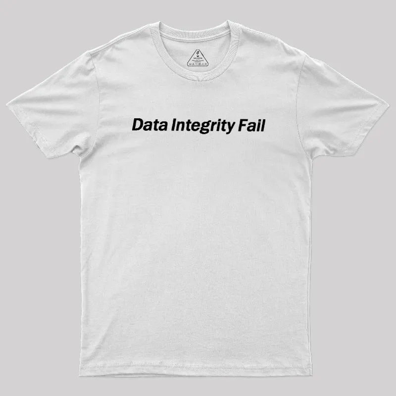 Data Integrity Fail Geek T-Shirt - Image 11
