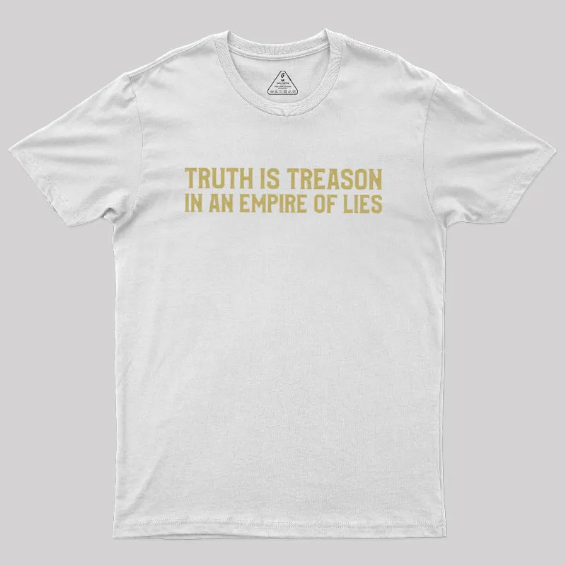 Truth Is Treason In An Empire Of Lies Geek T-Shirt - Image 6