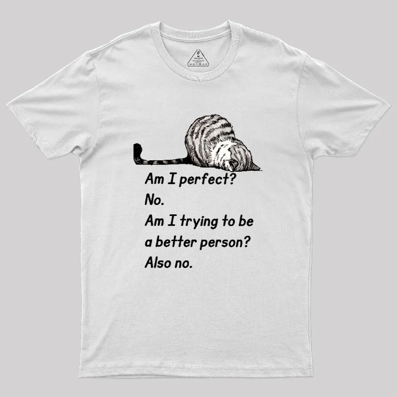 Am I Perfect No Geek T-Shirt - Image 9