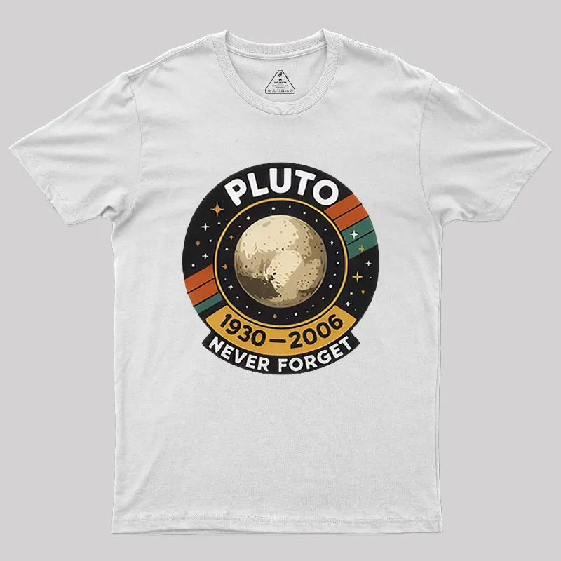 Pluto never forget Geek T-Shirt - Image 11