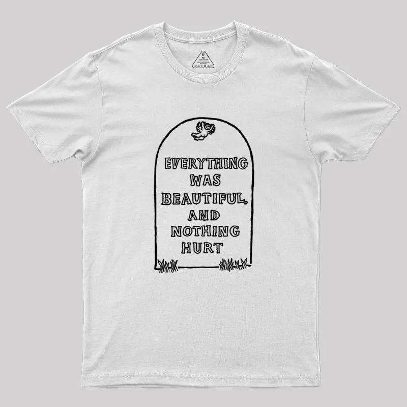 Everything Was Beautiful and Nothing Hurt Geek T-Shirt - Image 11