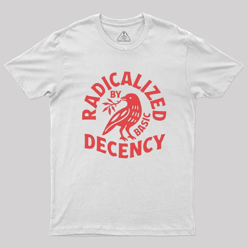 Radicalized By Basic Decency Geek T-Shirt - Image 8