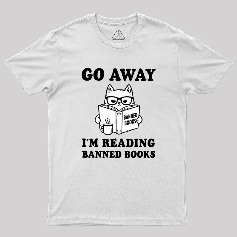 Go Away Im Reading Banned Books Geek T-Shirt - Image 11
