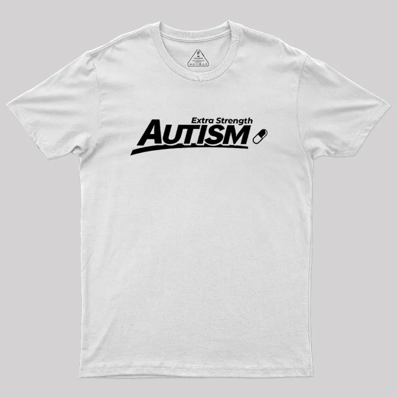 Extra Strength Autism Geek T-Shirt - Image 11