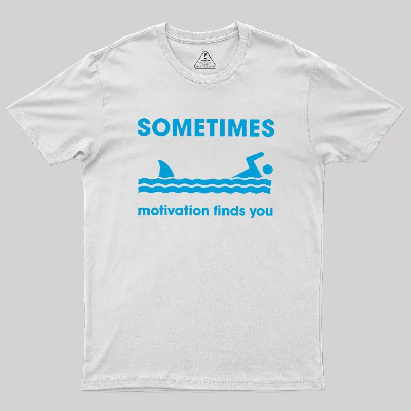 Sometimes Motivation Finds You Geek T-Shirt - Image 8