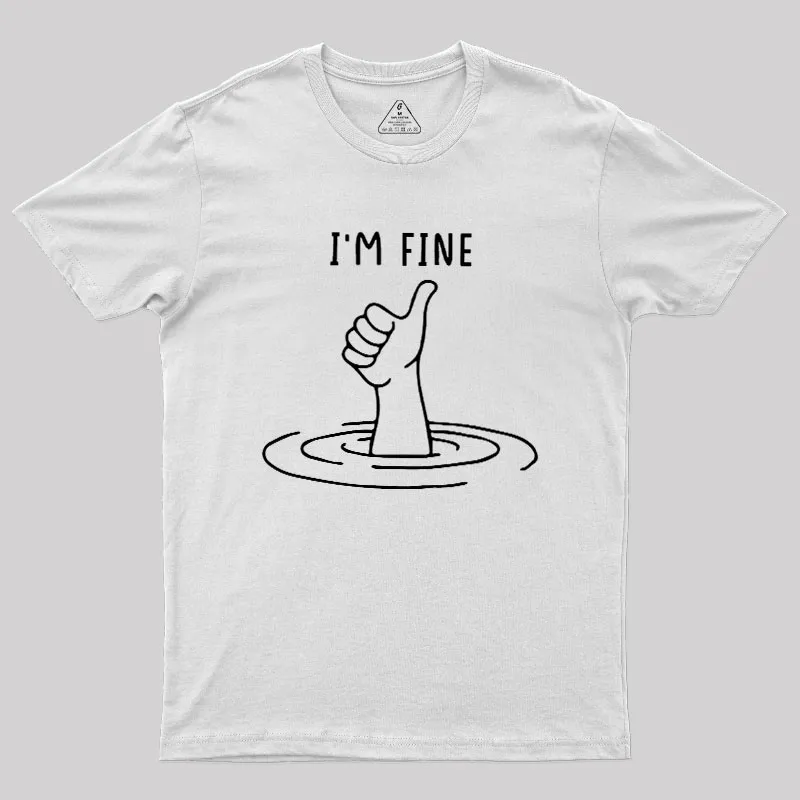 I'm Fine Like Hand Thumbs Up On Water Surface Geek T-Shirt - Image 11
