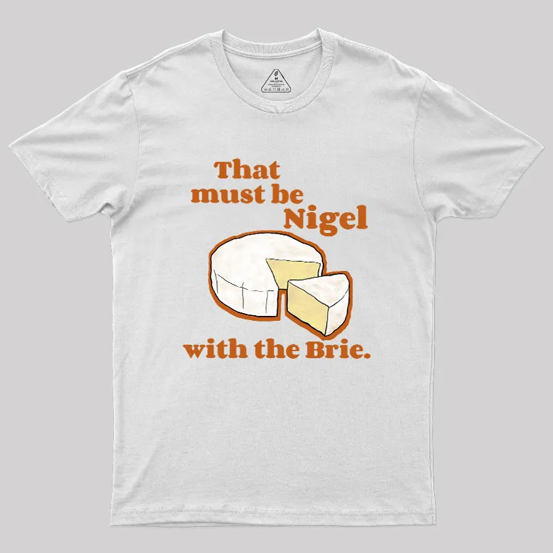That must be Nigel with the Brie Geek T-Shirt - Image 9