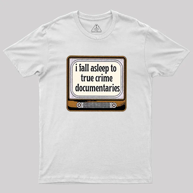 I Fall Asleep To True Crime Documentaries Geek T-Shirt - Image 9